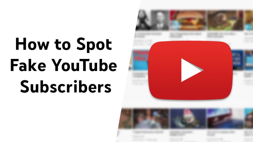 How to Spot Fake YouTube Subscribers